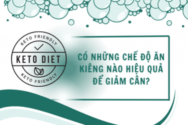 CÓ NHỮNG CHẾ ĐỘ ĂN KIÊNG HIỆU QUẢ NÀO ĐỂ GIẢM CÂN 