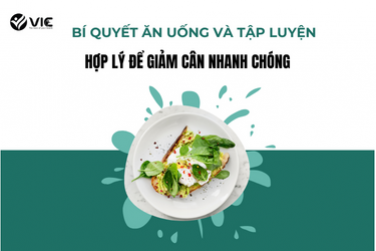 BÍ QUYẾT ĂN UỐNG VÀ TẬP LUYỆN HỢP LÍ ĐỂ GIẢM CÂN NHANH CHÓNG