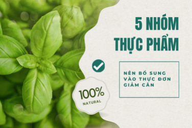 5 THỰC PHẨM NÊN BỔ SUNG VÀO THCUWJ ĐƠN GIẢM CÂN 