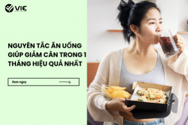 Nguyên tắc ăn uống giúp giảm cân trong 1 tháng hiệu quả nhất