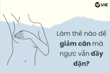 Làm thế nào để giảm cân mà ngực vẫn đầy đặn?