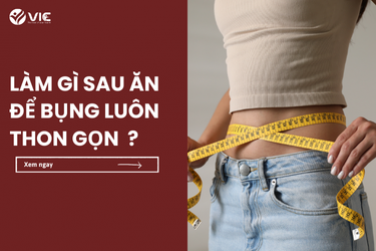 LÀM GÌ SAU ĂN ĐỂ BỤNG LUÔN THON GỌN ? 